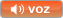 VOZ ACTIVADA - Haga click para desactivar